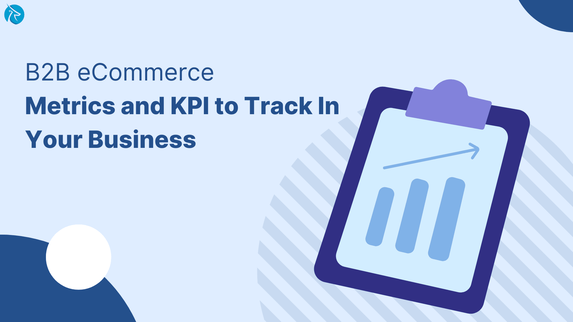 B2B eCommerce Metrics and KPI to Track In Your Business