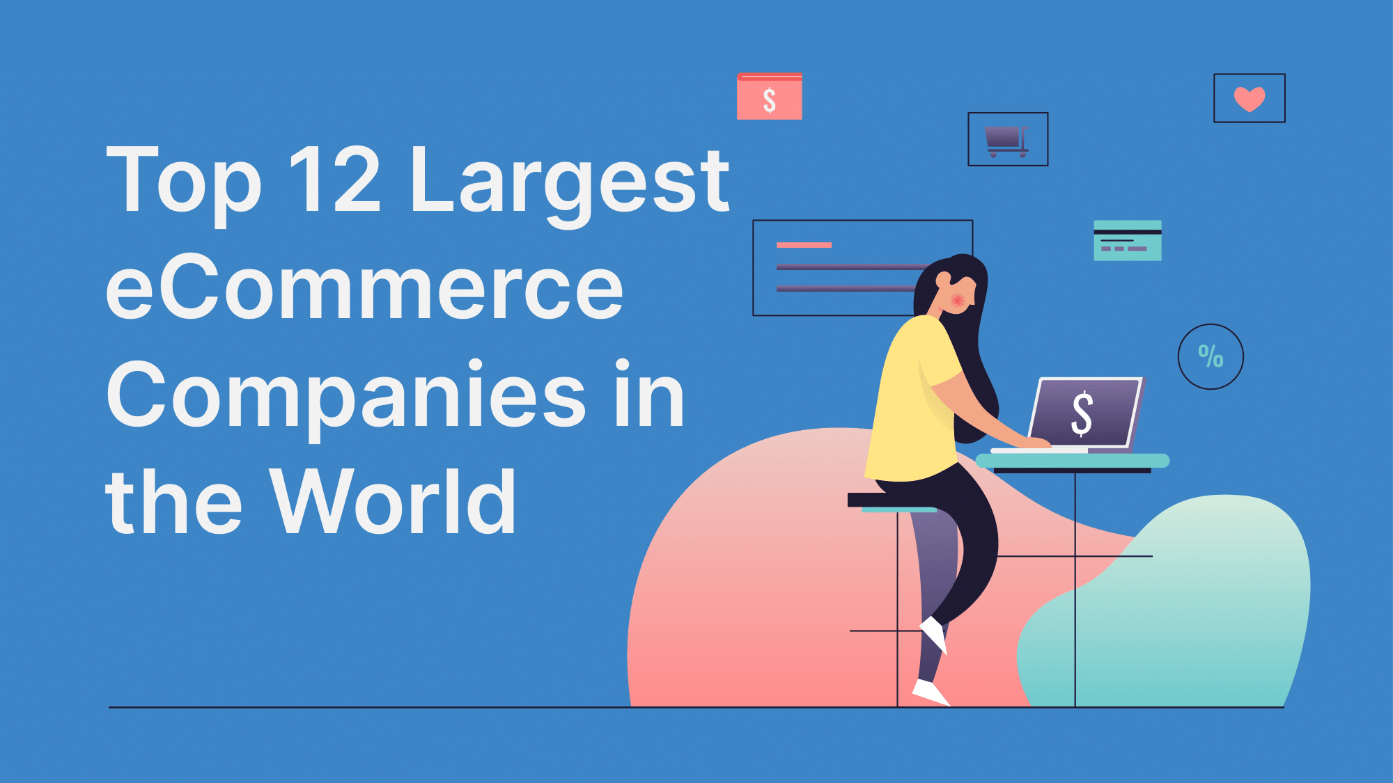 Top 12 Largest eCommerce Companies in the World