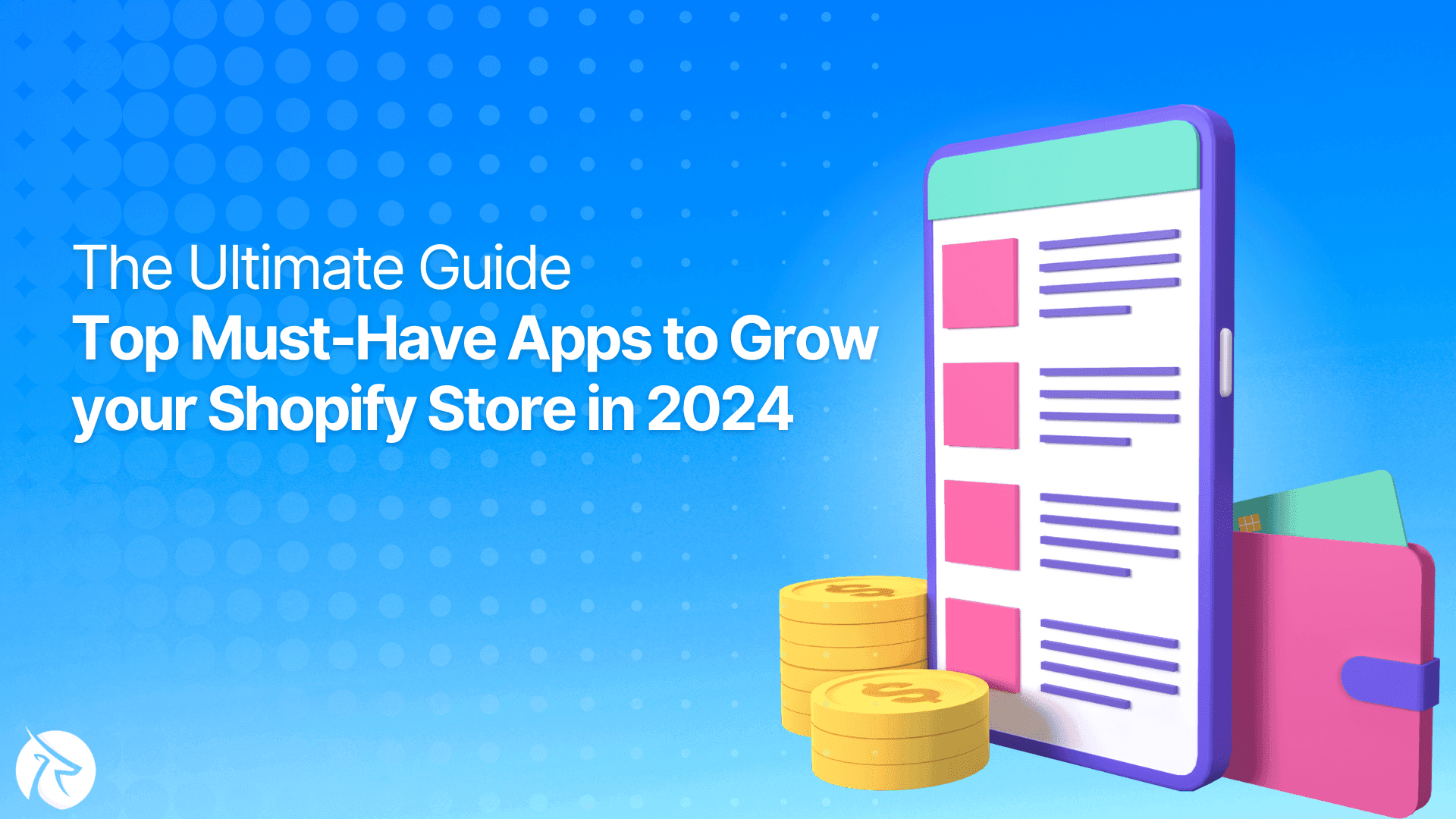 The Ultimate Guide: Top Must-Have Apps to Grow your Shopify Store in 2024