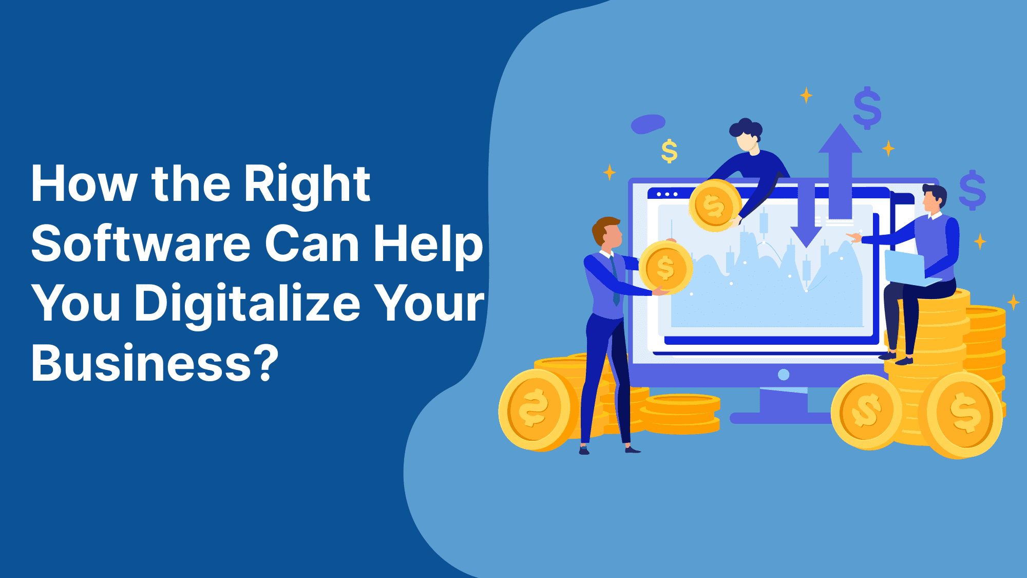 How The Right Software Can Help You Digitalize Your Business?