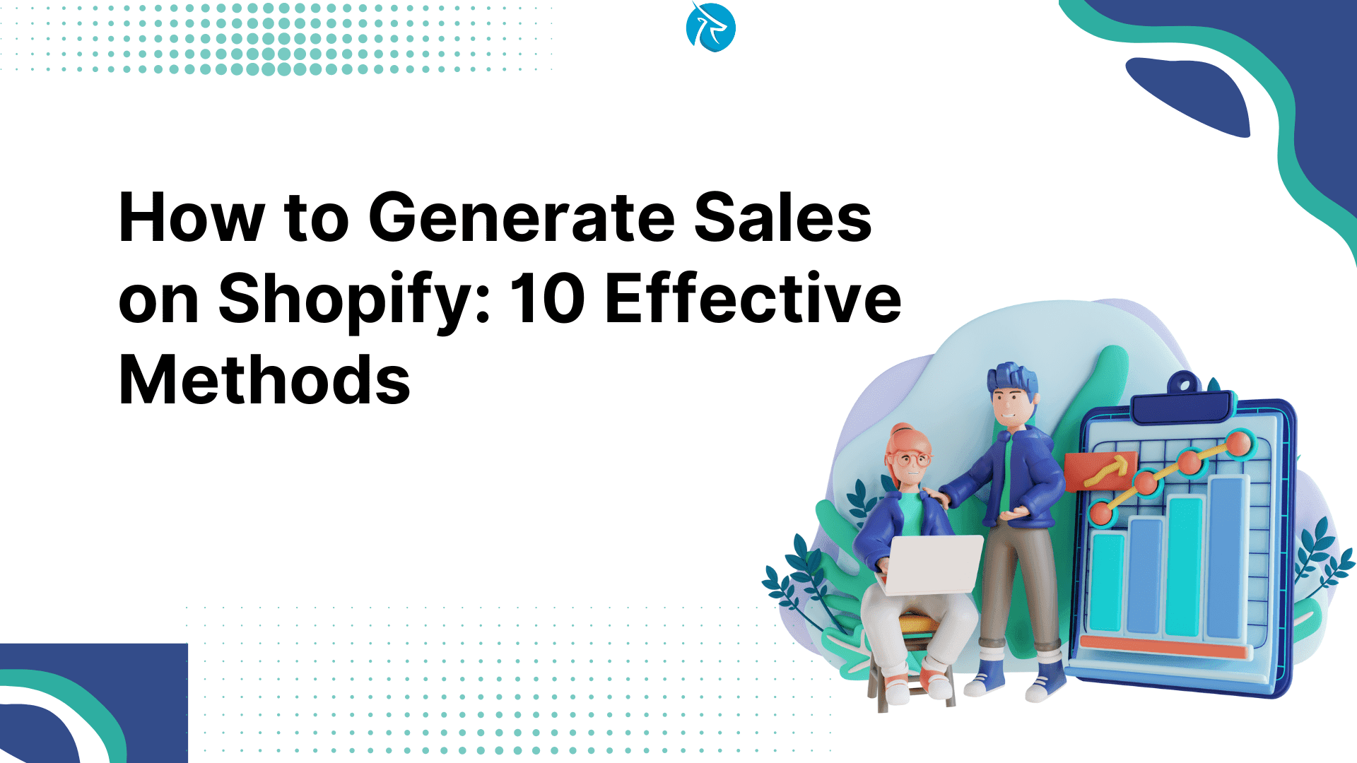 How to Generate Sales on Shopify: 10 Effective Methods for Your Business