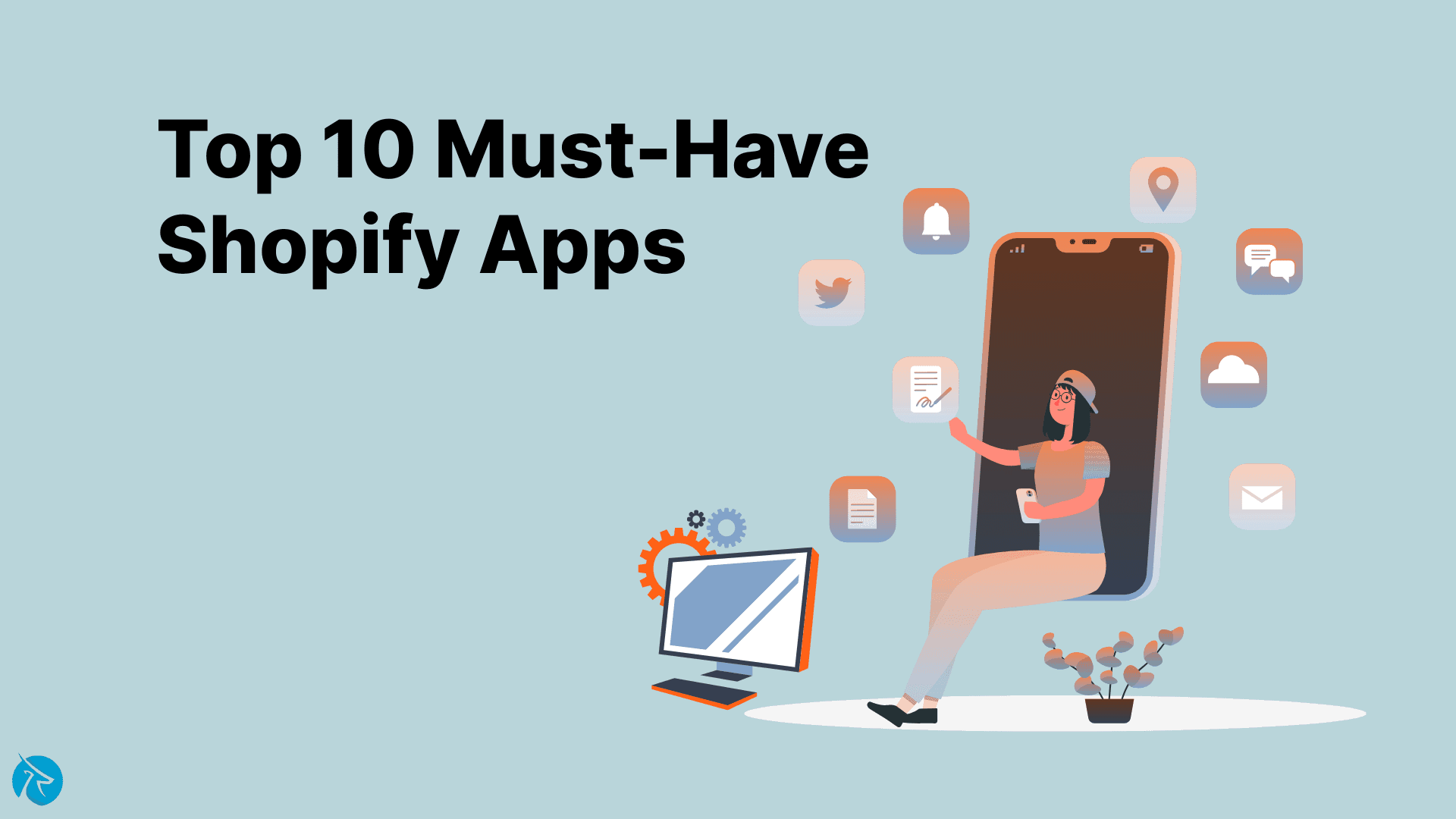 Top 10 Must-Have Shopify Apps for E-Commerce Success