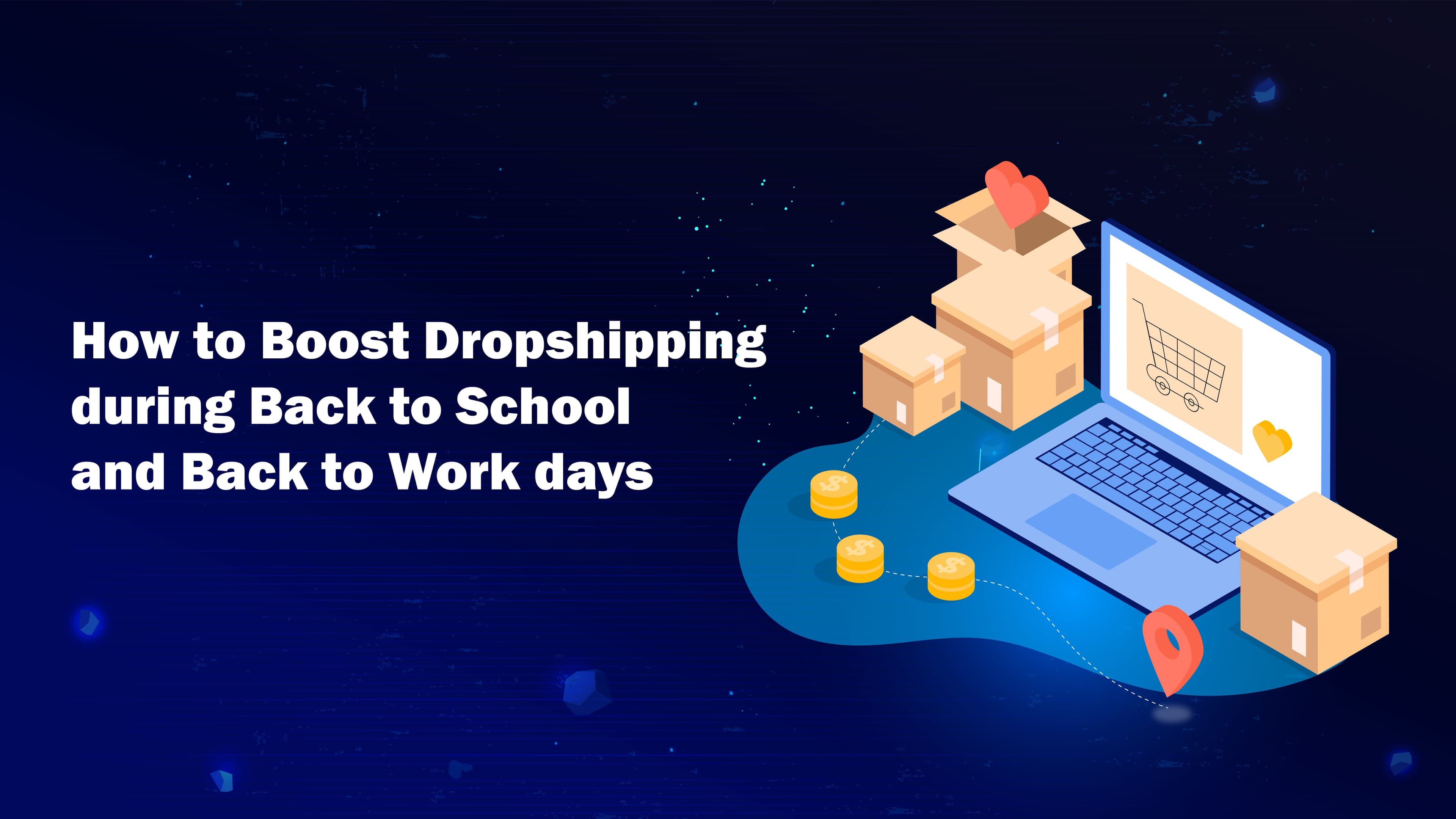 How to Boost Dropshipping during Back to School and Back to Work days