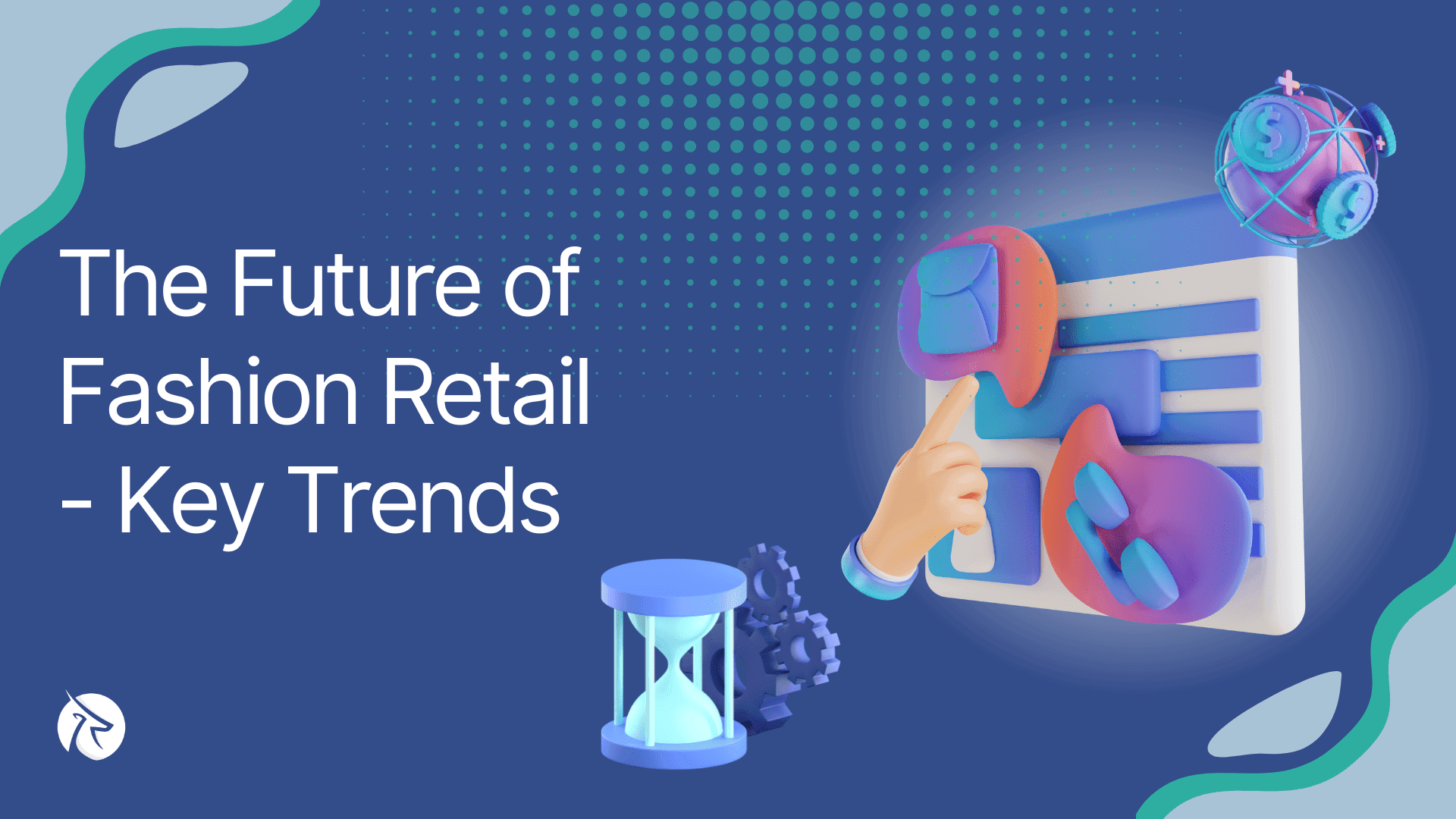 The Future Of Fashion Retail - Key Trends