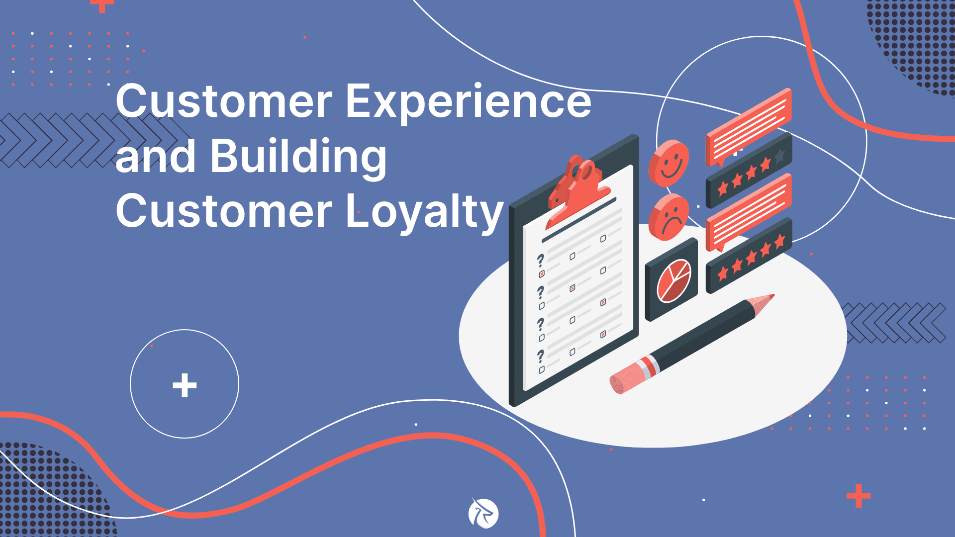 Customer Experience and Key Strategies for Building Customer Loyalty