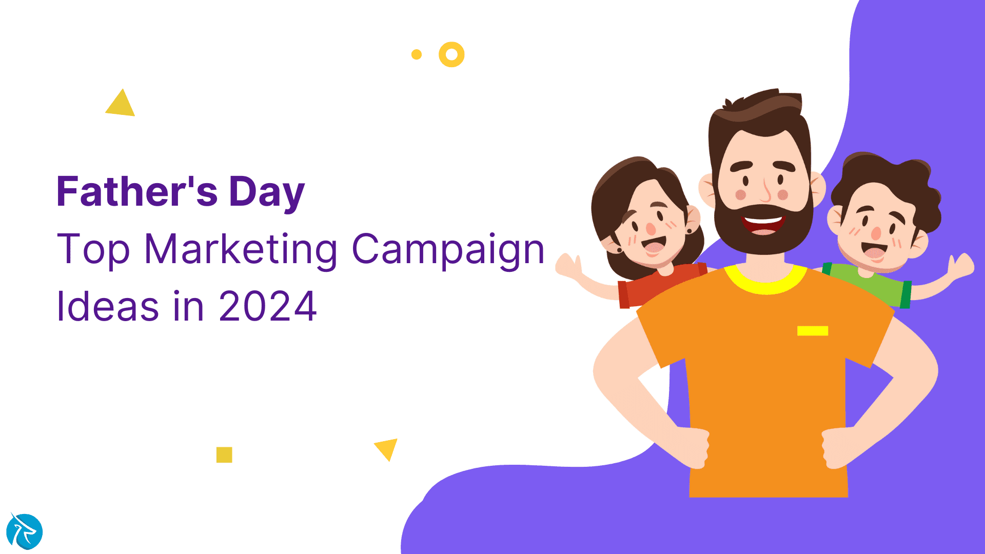 Top Father's Day Marketing Campaign Ideas in 2024