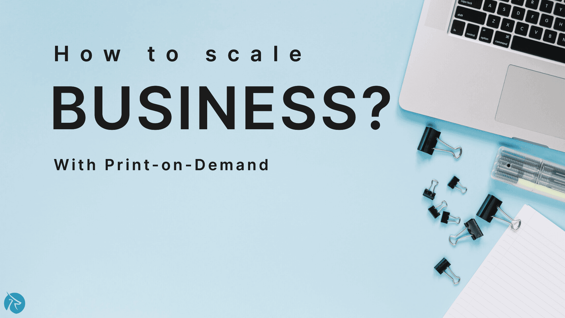 How to Scale Your Business with Print-on-Demand?