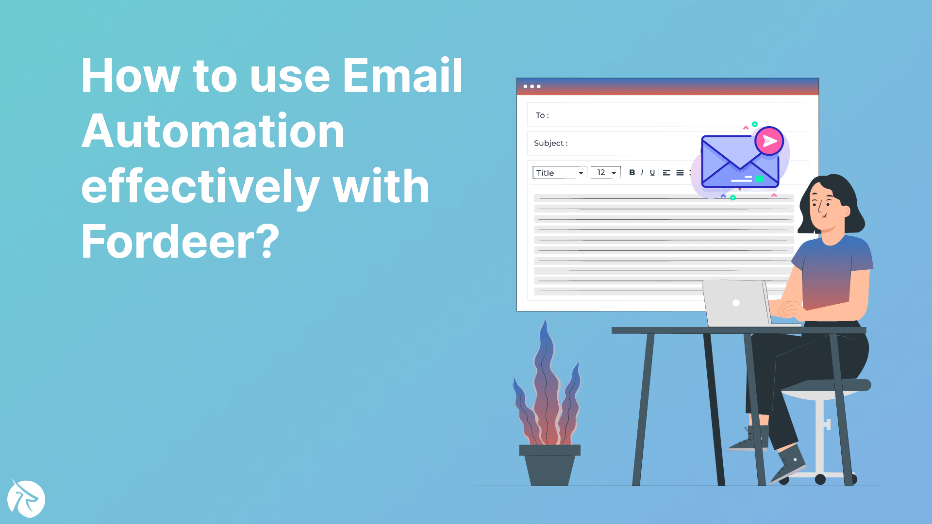 How to use Email Automation effectively with Fordeer?